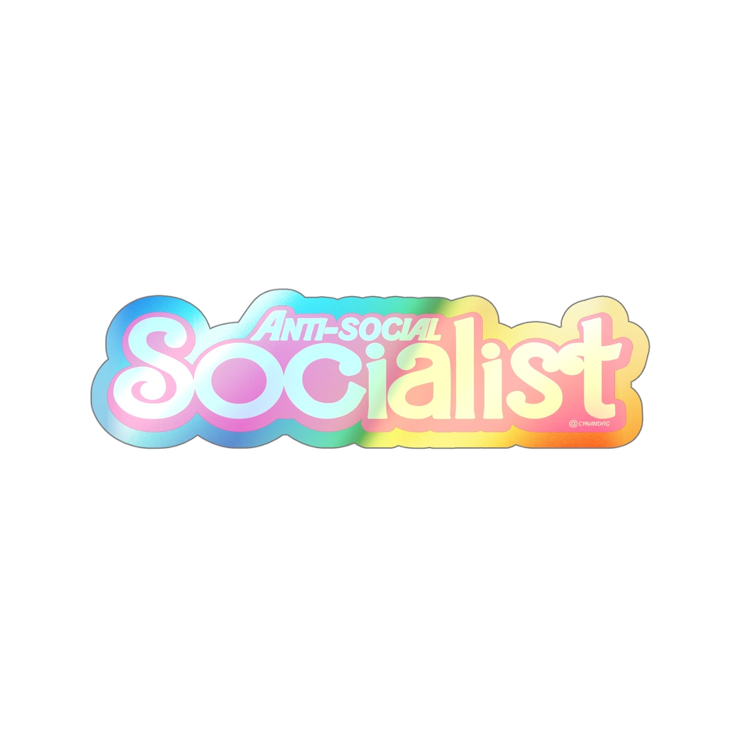 Anti-social Socialist Holographic Die-cut Sticker